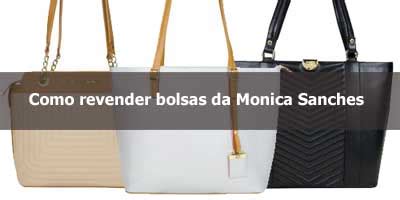 Como revender bolsas da Monica Sanches.